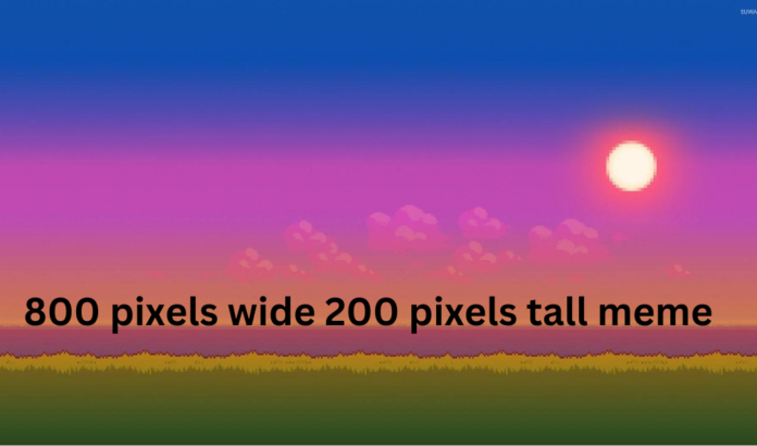 How to Create an 800 pixels wide 200 pixels tall meme