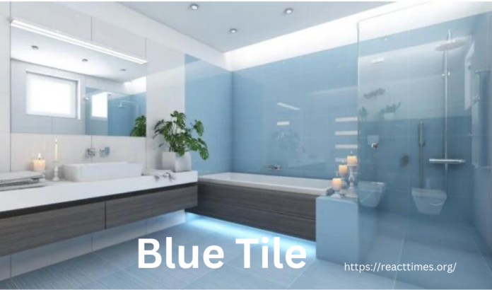 How to Choose the Right Blue Tile for Your Home