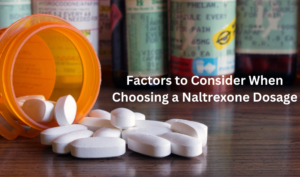 Factors to Consider When Choosing a Naltrexone Dosage