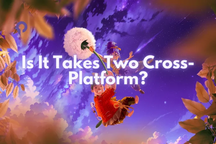 It Takes Two Cross Platform