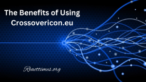 The Benefits of Using Crossovericon.eu
Reacttimes.org