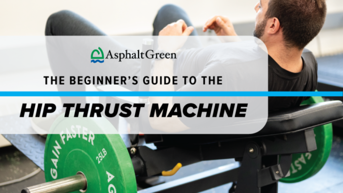 The Power of the hip thrust machine: A Comprehensive Guide