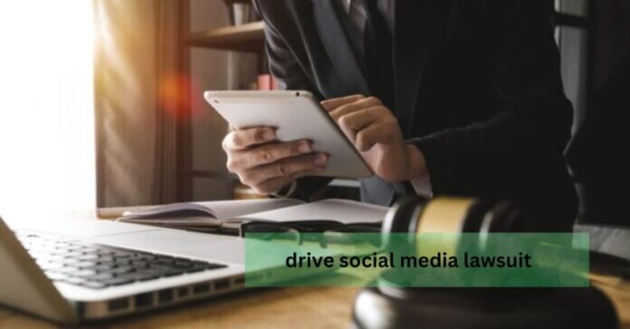 How to File a drive social media lawsuit